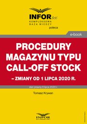 Procedury magazynu typu call-off stock ? zmiany od 1 lipca 2020 r., Tomasz Krywan