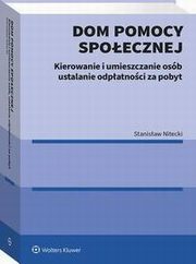 Dom pomocy spoecznej. Kierowanie i umieszczanie osb ustalanie odpatnoci za pobyt, Stanisaw Nitecki