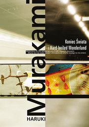 ksiazka tytu: Koniec wiata i Hard-boiled Wonderland autor: Haruki Murakami