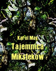 Tajemnica Mikstekw, Karol May