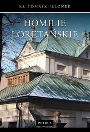 Homilie loretaskie (5), Ks. Tomasz Jelonek