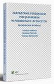 Zarzdzanie personelem pielgniarskim w podmiotach leczniczych. Zagadnienia wybrane, Boena Pietrzak, Tomasz Adam Karkowski