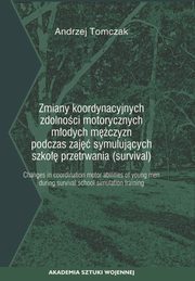 Zmiany koordynacyjnych zdolnoci motorycznych modych mczyzn podczas zaj symulujcych szko przetrwania (survival), Andrzej Tomczak