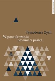 ksiazka tytu: W poszukiwaniu pewnoci prawa. Precedens a przewidywalno orzecze sdowych w tradycji prawa anglosaskiego autor: Tymoteusz Zych