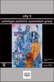 City 5. Antologia polskich opowiada grozy, Praca zbiorowa