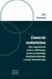 Zawarcie maestwa jako zagadnienie prawa rodzinnego, prawa prywatnego midzynarodowego i prawa konsularnego, Ewa Kamarad