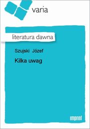 ksiazka tytu: Kilka uwag autor: Jzef Szujski