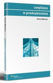 Compliance w przedsibiorstwie, Bartosz Makowicz