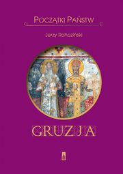 ksiazka tytu: Pocztki pastw. Gruzja autor: Jerzy Rohoziski