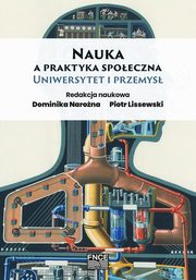Nauka a praktyka spoeczna. Uniwersytet i przemys, 