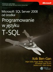 Microsoft SQL Server 2008 od rodka Programowanie w jzyku T-SQL, Ben-Gan Itzik, Praca zbiorowa
