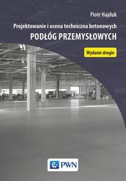 Projektowanie i ocena techniczna betonowych podg przemysowych, Piotr Hajduk