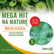 Mega hit na matur. Biologia 1. Skad chemiczny i budowa komrki, Jadwiga Woowska, Renata Biernacka