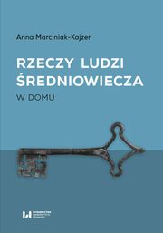 Rzeczy ludzi redniowiecza, Anna Marciniak-Kajzer