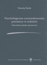 ksiazka tytu: Psychologiczne uwarunkowania przemocy w rodzinie autor: Danuta Rode