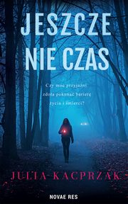 Jeszcze nie czas, Julia Kacprzak