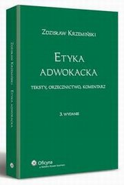 ksiazka tytu: Etyka adwokacka. Teksty, orzecznictwo, komentarz autor: Zdzisaw Krzemiski