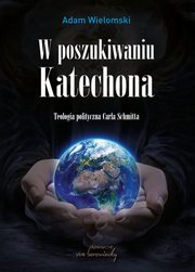 W poszukiwaniu Katechona, Adam Wielomski