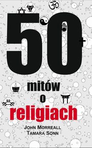 ksiazka tytu: 50 mitw o religiach autor: John Morreall, Tamara Sonn