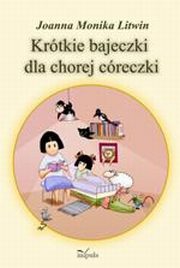 Krtkie bajeczki dla chorej creczki, Monika Joanna Litwin