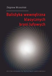 Balistyka wewntrzna klasycznych broni lufowych, Zbigniew Wrzesiski