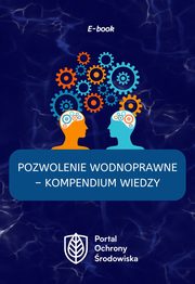 Pozwolenie wodnoprawne ? kompendium wiedzy, Praca zbiorowa