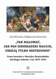 ksiazka tytu: Tak malowa, jak pan Siemiradzki maluje, umiej tylko mistrzowie autor: Jurij Biriulow, Magorzata Biernacka