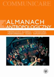Almanach antropologiczny. Communicare. Tom 4, 