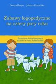 Zabawy logopedyczne na cztery pory roku, Dorota Krupa, Jolanta Pszczka