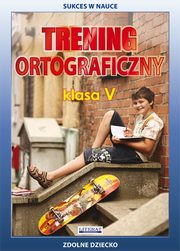 Trening ortograficzny. Klasa V, Joanna  Karczewska, Katarzyna Kwanicka