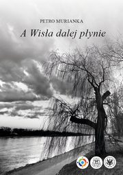A Wisa dalej pynie, Petro Murianka