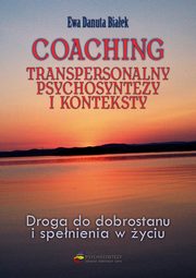 ksiazka tytu: Coaching transpersonalny psychosyntezy - Coaching transpersonal. psychosynt. Rozdz. 10 i 11 autor: Ewa Danuta Biaek