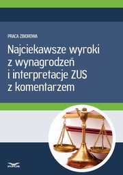 Najciekawsze wyroki z wynagrodze i interpretacje ZUS z komentarzem, Infor Pl