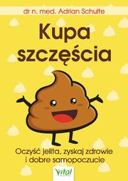 Kupa szczcia Oczy jelita, zyskaj zdrowie i dobre samopoczucie, Adrian Schulte