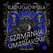 Szamanka od umarlakw, Martyna Raduchowska