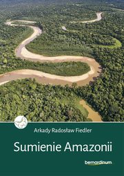 ksiazka tytu: Sumienie Amazonii autor: Arkady Radosaw Fiedler