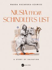 Niusia from Schindler?s list. A story of salvation, Magda Huzarska-Szumiec