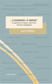 ?Z doskoku i z ukosa?. O jzyku w poezji i krytyce Piotra Sommera, Kamil Nolbert