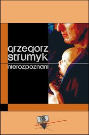 ksiazka tytu: Nierozpoznani autor: Grzegorz Strumyk