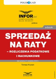 Sprzeda na raty ? rozliczenia podatkowe i rachunkowe, Tomasz Krywan
