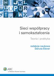 ksiazka tytu: Sieci wsppracy i samoksztacenia. Teoria i praktyka autor: Danuta Elsner