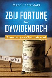 ksiazka tytu: Zbij fortun na dywidendach autor: Marc Lichtenfeld