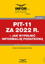 PIT-11 za 2022 r. ? jak wypeni informacj podatkow, Boena Goliszewska-Chojdak