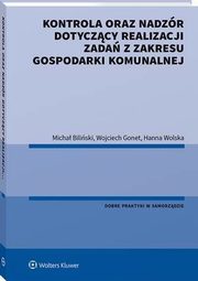 Kontrola oraz nadzr dotyczcy realizacji zada z zakresu gospodarki komunalnej, Wojciech Gonet, Hanna Wolska, Micha Biliski