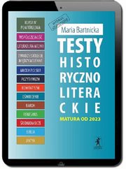 Testy historycznoliterackie. Matura z jzyka polskiego. Wydanie uzupenione, Maria Bartnicka