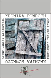 Kronika powrotu, Artur Daniel Liskowacki