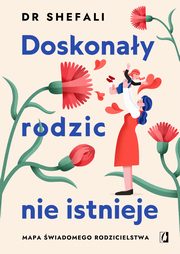 Doskonay rodzic nie istnieje, Shefali Tsabary