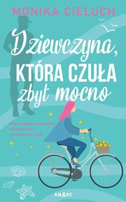 Dziewczyna, ktra czua zbyt mocno, Monika Cieluch