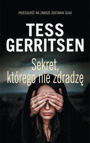 ksiazka tytu: Sekret, ktrego nie zdradz autor: Tess Gerritsen