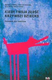 Kiedy Twoja zo krzywdzi dziecko, Mathew McKay, Kim Paleg, Patrick Fanning, Dana Landis